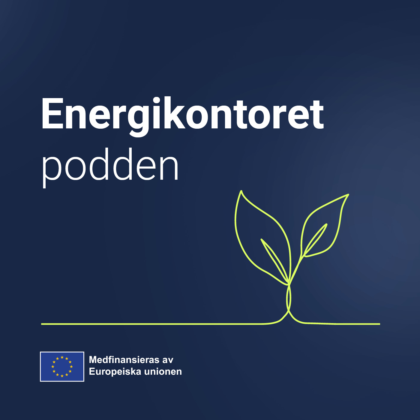 Blå bakgrund. Texten "Energikontoretpodden" samt "Medfinansieras av Europeiska unionen". En grön ikon av en växt.